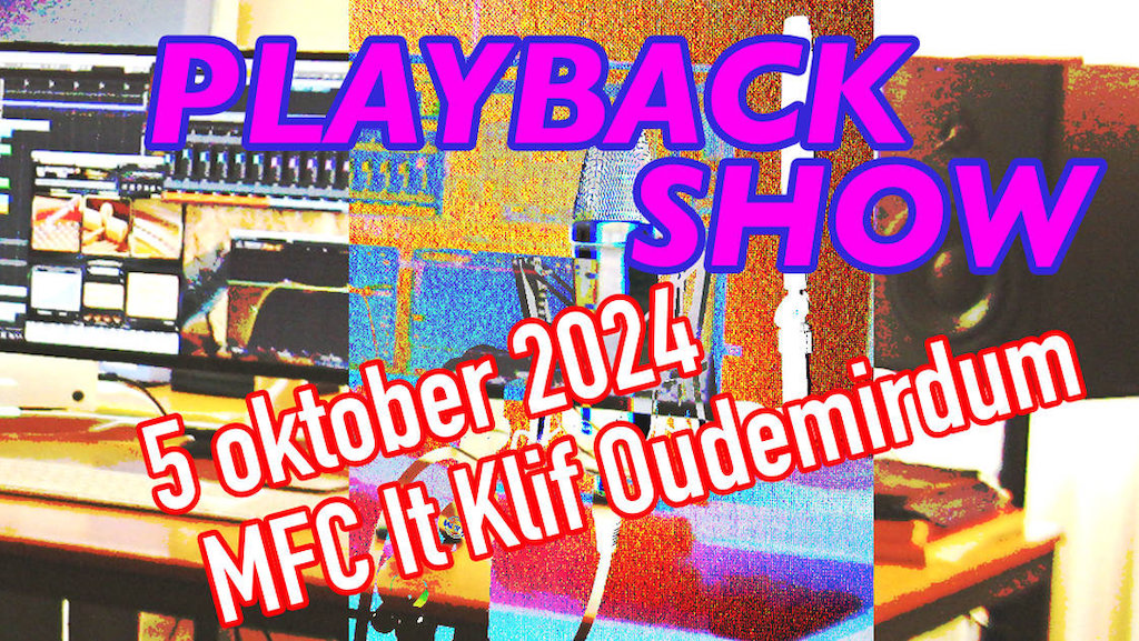 Aanmelden Playback Show Nieuws, 5 oktober 2024 MFC It Klif Oudemirdum
