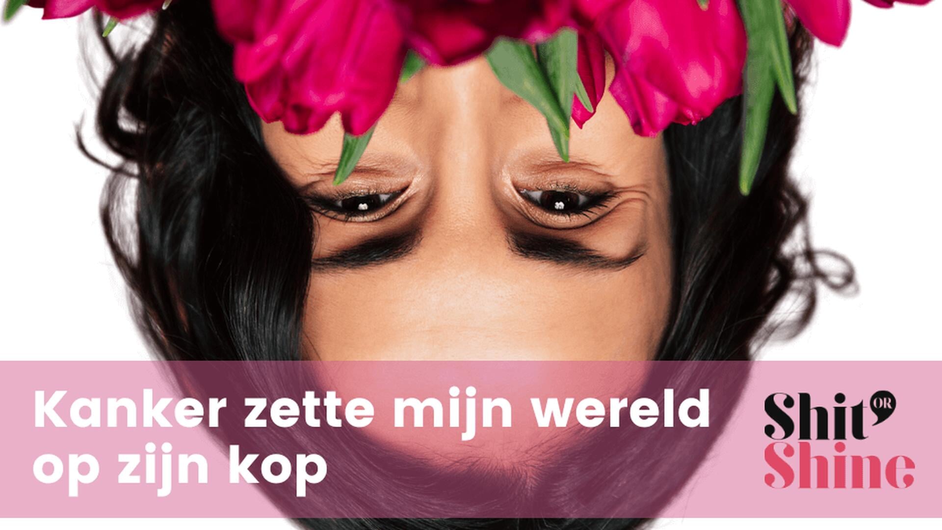 Kanker zet je wereld op zijn kop